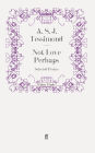 Not Love Perhaps: Selected Poems