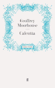 Title: Calcutta, Author: Geoffrey Moorhouse