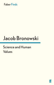 Title: Science and Human Values, Author: Jacob Bronowski