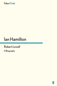 Title: Robert Lowell: A Biography, Author: Ian Hamilton