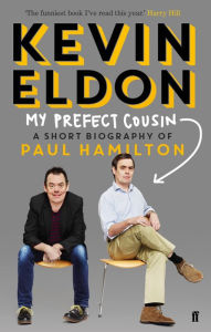Title: My Prefect Cousin: A Short Biography of Paul Hamilton, Author: Kevin Eldon