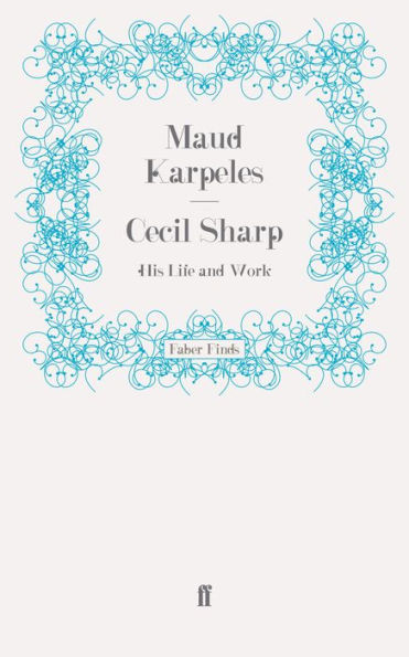 Cecil Sharp: His Life and Work