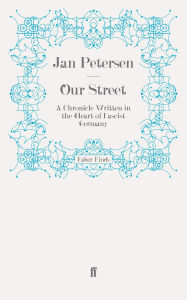 Title: Our Street: A Chronicle Written in the Heart of Fascist Germany, Author: Jan Petersen