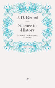 Title: Science in History: Volume 1: The Emergence of Science, Author: J. D. Bernal