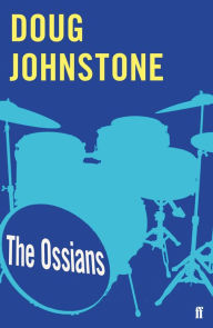 Title: The Ossians, Author: Doug Johnstone