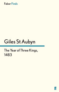 Title: The Year of Three Kings, 1483, Author: Giles St Aubyn