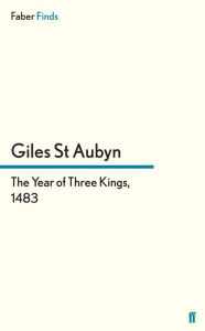 Title: The Year of Three Kings, 1483, Author: Giles St Aubyn