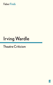 Title: Theatre Criticism, Author: Irving Wardle