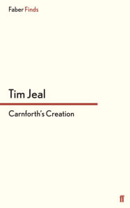 Title: Carnforth's Creation, Author: Tim Jeal