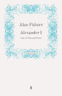 Alexander I: Tsar of War and Peace