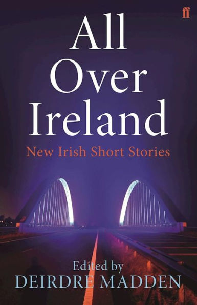 All Over Ireland: New Irish Short Stories