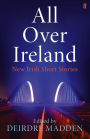 All Over Ireland: New Irish Short Stories