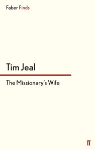 Title: The Missionary's Wife, Author: Tim Jeal