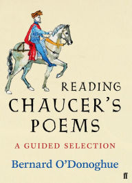 Title: Reading Chaucer's Poems: A Guided Selection, Author: Bernard O'Donoghue