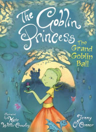 Title: The Goblin Princess: The Grand Goblin Ball: Goblin Princess Book 2, Author: Jenny O'Connor