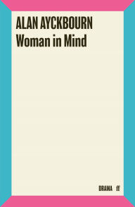 Title: Woman in Mind, Author: Alan Ayckbourn