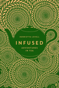 E books download forum Infused: Adventures in Tea by Henrietta Lovell in English 