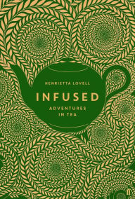 Free read books online download Infused: Adventures in Tea