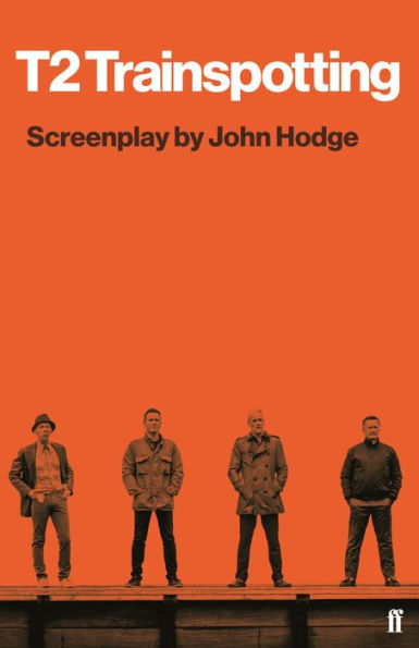 T2 Trainspotting: Screenplay by John Hodge