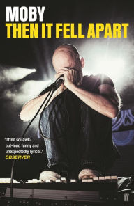 Title: Then It Fell Apart, Author: Moby