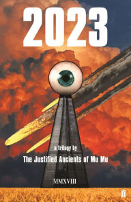 Title: 2023: a trilogy, Author: The Justified Ancients of Mu Mu