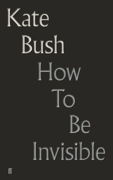 How to be Invisible: Lyrics by Bush, Hardcover | Barnes & Noble®
