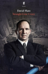 Title: Straight Line Crazy, Author: David Hare