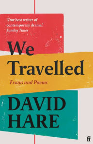 Title: We Travelled: Essays and Poems, Author: David Hare