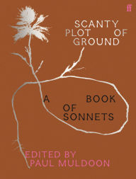 Title: Scanty Plot of Ground: A Book of Sonnets, Author: Paul Muldoon