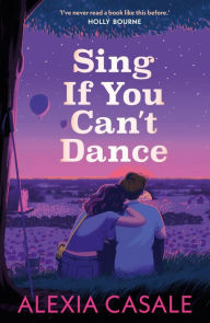 Title: Sing If You Can't Dance, Author: Alexia Casale