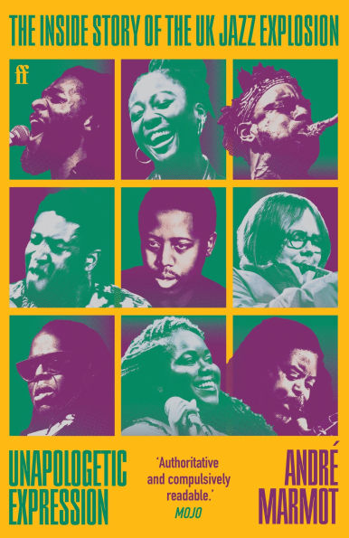 Unapologetic Expression: The Inside Story of the UK Jazz Explosion
