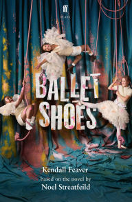 Title: Ballet Shoes, Author: Kendall Feaver