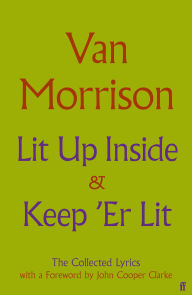 Title: Lit Up Inside / Keep 'Er Lit: The Collected Lyrics, Author: Van Morrison
