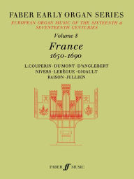 Title: Faber Early Organ, Vol 8: France 1650-1690, Author: James Dalton