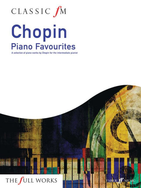 Classic FM -- Chopin Piano Favorites: A Selection Of Piano Works By ...