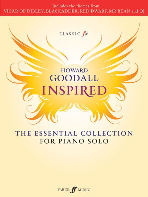 Classic Fm Howard Goodall Inspired The Essential Collection For Piano Solo By Howard Goodall