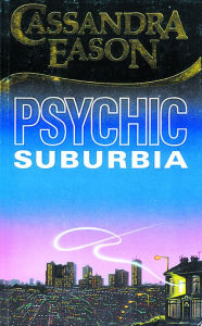 Title: Psychic Suburbia, Author: Cassandra Eason