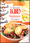 The Classic 1000 Beginners' Recipes