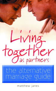 Living Together as Partners: The Alternative Marriage Guide