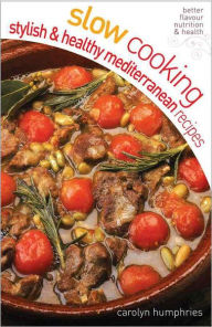 Title: Slow cooking Stylish and Healthy Mediterranean, Author: Carolyn Humphries