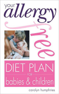 Title: Your Allergy-free Diet Plan for Babies and Children, Author: Humphries Carolyn