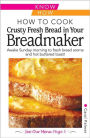 How to Cook Fresh Crusty Bread in your Breadmaker