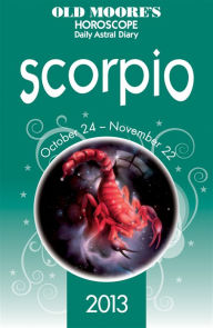 Old Moore's Horoscope 2013 Scorpio