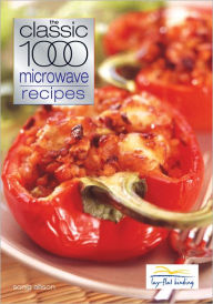 Title: Classic 1000 Microwave Recipes, Author: Allison Sonia