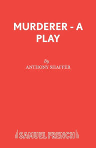 Title: Murderer - A Play, Author: Anthony Shaffer