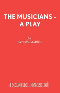 Title: The Musicians - A Play, Author: Patrick Marber