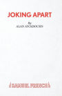Joking Apart - A Play