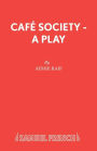 Café Society - A Play