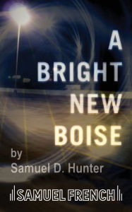 Title: A Bright New Boise, Author: Samuel D. Hunter
