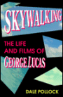 Skywalking: The Life and Films of George Lucas